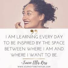 Tracee Ellis Ross Motivational Quote Journeytobethatgirl Journeytobethatgirl On Instagram It S Been Way Too Long Si Motivational Quotes Quotes Motivation