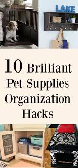 10 Brilliant Pet Supplies Organization Hacks Pet Supplies Organization Pet Diy Projects Dog Organization
