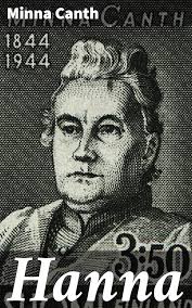 Amazon.com: Hanna: Naisen taistelu tasa-arvosta ja oikeudenmukaisuudesta  1800-luvun Suomessa (Finnish Edition) eBook : Canth, Minna: Tienda Kindle