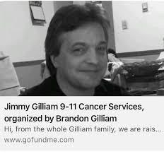 It is with deep regret that we share the unfortunate news of the declining  health of James "Jimmy" Gilliam, brother of Bobby Gilliam. Jimmy has been  battling 9/11 cancer for the past
