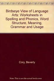 Grade 4 language arts worksheets. Birdseye View Of Language Arts Worksheets In Spelling And Phonics Word Structure Meaning Grammar And Usage Cory Beverly 9780822407010 Amazon Com Books