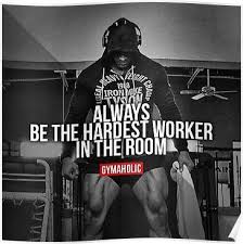 Be The Hardest Worker In The Room Poster By Warrioecookie Gym Quote Motivation Fitness Motivation Quotes