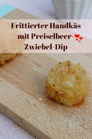 Frittierter Handkas Mit Preiselbeer Zwiebel Dip Rheinhessenliebe Rezepte Hessische Rezepte Lecker