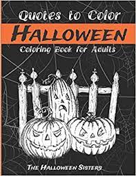 155 halloween printable coloring pages for kids. Halloween Quotes To Color Coloring Book For Adults 9798682556304 Sisters The Halloween Books Amazon Com