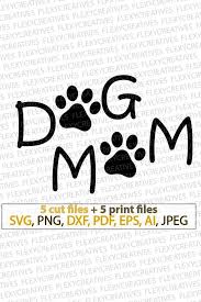 Dog Mom Svg Dog Lover Svg Dog Mom Shirt Svg Dog Paw Svg Etsy Dog Mom Dog Mom Shirt Mom Art