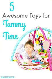 5 Awesome Toys To Make Tummy Time A Blast For Baby Baby Learning Toys Tummy Time Baby Development Activities