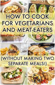 Meat lovers go crazy for these delicious and hearty meatless meals. How To Cook For Vegetarians And Meat Eaters Without Making Two Separate Meals Easy Cheesy Vegetarian