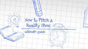 Our platform allows you to pitch and sell it. How To Pitch A Reality Show Producing Unscripted