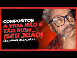 A Vida Não é Tão Ruim (Seu João)