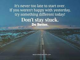 It S Never Too Late To Start Over