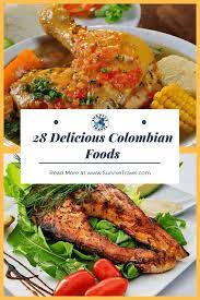 28 Delicious Colombian Foods Colombian Food Food Food Dishes