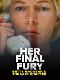 Her Final Fury: Betty Broderick, the Last Chapter