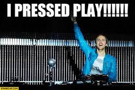 I Pressed Play David Guetta Starecat Com