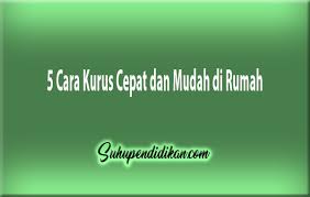 Cara kurus badan dengan cepat, obat kurus, agar cepat kurus. 5 Cara Kurus Cepat Dan Mudah Di Rumah Lengkap Penjelasannya