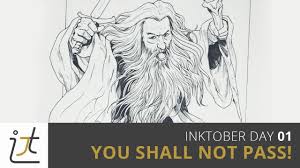 And now, i'm about to do three hobbitmovies, of which there will be three. Inktober 2019 1 You Shall Not Pass Youtube