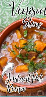 Instant Pot Recipe For Venison Stew With Sweet Potatoes Venison Recipes Instant Pot Recipes Venison Stew
