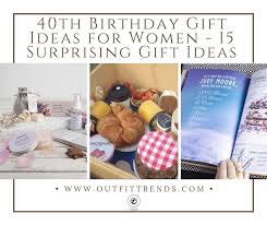 They come in different shapes and sizes. 40th Birthday Gift Ideas For Women 15 Surprising Gift Ideas