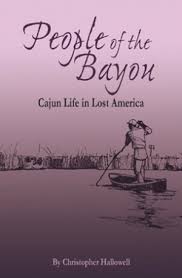 The word cajun popped up in the 19 th century to describe the acadian people of louisiana. People Of The Bayou Cajun Life In Lost America By Christopher Hallowell Pelican Publishing Books