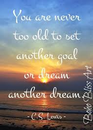Cs Lewis Quote You Are Never Too Old To Set Another Goal Or Dream Another Dream Inspirational Quote Wall Art Empowerment Instant Download In 2020 Cs Lewis Quotes Inspirational Quotes