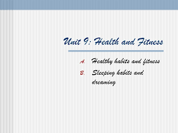 Most people spend at least six hours every day sitting in a chair. Unit 9 Health And Fitness A Healthy Habits And Fitness B Sleeping Habits And Dreaming Ppt Download