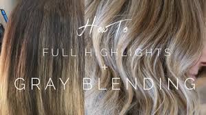 Full Highlights Gray Blending Hair Tutorial Youtube Hair Color Tutorial Hair Color Techniques Blending Gray Hair