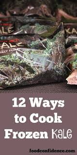 12 Delicious Ways To Cook With Frozen Kale Food Confidence Freezing Kale Kale Recipes How To Cook Kale