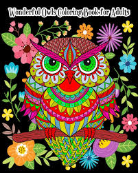 Fight and beat the stress and reach the peaceful state of mind with stress relief coloring books! Amazon Com Wonderful Owls Coloring Book For Adults An Adult Coloring Book With Fun Simple And Gorgeous Owl Drawings Perfect For Owl Lovers 9781720458838 Seven Pattison Books