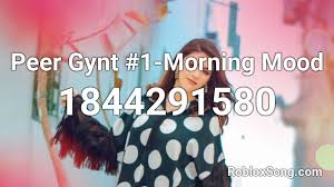 So if you are very much interested to own these music codes on your roblox then join with us. Peer Gynt 1 Morning Mood Roblox Id Roblox Music Codes