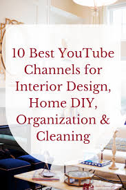 Best Youtube Channels For Interior Design Home Diy Organization Home Diy Diy Organization Interior Design Diy