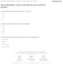 L.pdf and practice sheet answers pages worksheet from practice worksheet. Quiz Worksheet How To Calculate The Ph Or Poh Of A Solution Study Com