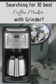 10 Best Coffee Maker With Grinder January 2021 Buyer S Guide Coffee Maker With Grinder Best Coffee Maker Coffee Maker