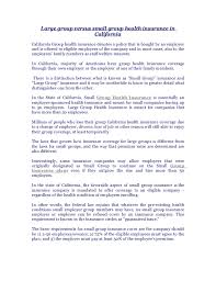 Use healthcare.gov as a resource to learn more about health insurance products and services for your employees. Large Group Versus Small Group Health Insurance In California