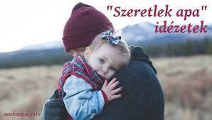 Csak a megfelelő szavakra van szüksége az apák napi kártyájának kitöltéséhez? Szeretlek Apa Idezetek Apaknapja Info