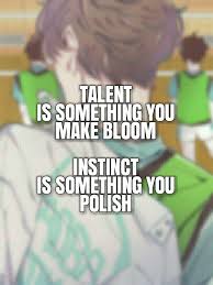 He had spent the entire night with his plush lips against the shell. Today Might Be The Day To Make Your Talent Bloom Oikawa Toru Haikyuu Quotes Talent Quotes Inspirational Quotes Self Motivation Quotes