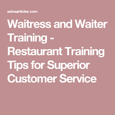 Waitress And Waiter Training Restaurant Training Tips For Superior Customer Service Training Tips Waitress Waiter Tips