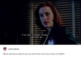 Me Too Scully Stranger Things X Files Stranger Things Have Happened Stranger Stranger Things