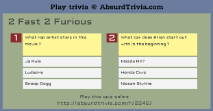 Whether you have a science buff or a harry potter fanatic, look no further than this list of trivia questions and answers for kids of all ages that will be fun for little minds to ponder. Trivia Quiz 2 Fast 2 Furious