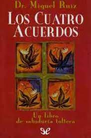 Los 4 acuerdo es un manual completo que ayudara a. Los Cuatro Acuerdos De Miguel Angel Ruiz Macias Libro Gratis Pdf Y Epub Hola Ebook