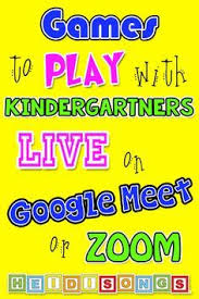 Games To Play With Kindergartners Live On Google Meet Or Zoom In 2020 Online Kindergarten Google Classroom Activities Digital Learning Classroom