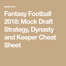Fantasy Football 2018 Mock Draft Strategy Dynasty And Keeper Cheat Sheet Bleacher Report Fantasy Football Football Fantasy