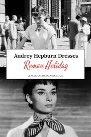 All Audrey Hepburn Roman Holiday Dresses - Your Guide to Chic Vintage Style  - Classic Critics Corner