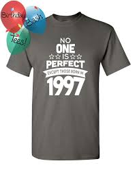 Birthday Gifts For 19 Year Old Boy 19 Year Old Birthday Shirt No One Is Perfect Except Those Born In 1997 Birthday Shirt 19th Birt Birthday Shirts Birthday Gifts For Girlfriend No One Is Perfect