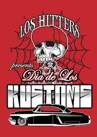 Los Hitters Car Club In Dallas Texas Present Dia De Los Kustoms Car Show It S A Traditional Pre 64 Hot Rods And Kusto Car Show Clubs In Dallas Racing Posters