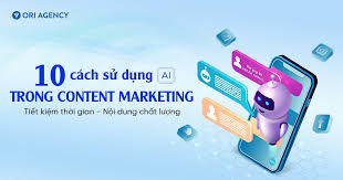 10 cách sử dụng AI trong Content Marketing: Tiết kiệm thời gian, Nội dung  chất lượng | Advertising Vietnam