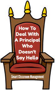 How To Deal With A Principal Who Doesn't Say Hello - Smart Classroom  Management