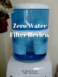 Zero Water Filter Review Dr Karen S Lee