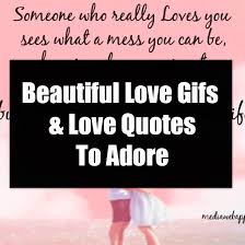 Find, read, and share adore quotations. Beautiful Love Gifs Love Quotes To Adore
