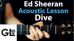 Dive Ed Sheeran The Acoustic Guitar Lesson Youtube