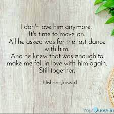 I don't care quotes and sayings. I Don T Love Him Anymore Quotes Writings By Nishant Jaiswal Yourquote