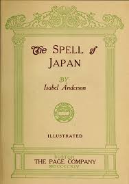 The Spell Of Japan By Isabel Anderson